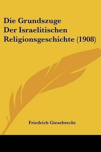 Cover image for Die Grundszuge Der Israelitischen Religionsgeschichte (1908)