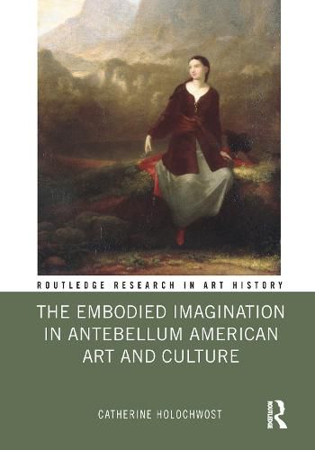 Cover image for The Embodied Imagination in Antebellum American Art and Culture