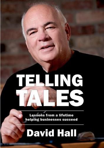 Telling Tales: Lessons Learned from a Lifetime Helping Businesses Succeed