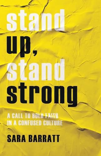 Cover image for Stand Up, Stand Strong: A Call to Bold Faith in a Confused Culture