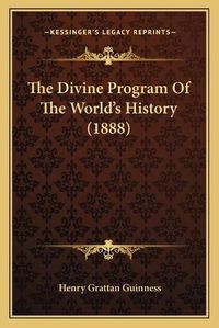 Cover image for The Divine Program of the World's History (1888)