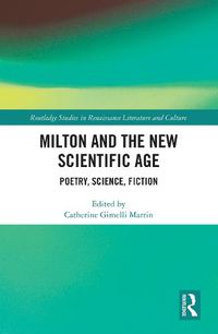 Cover image for Milton and the New Scientific Age: Poetry, Science, Fiction