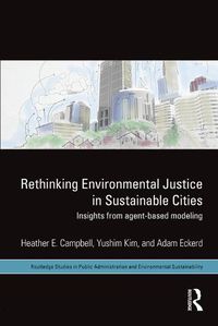 Cover image for Rethinking Environmental Justice in Sustainable Cities: Insights from Agent-Based Modeling