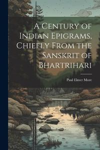 Cover image for A Century of Indian Epigrams, Chiefly From the Sanskrit of Bhartrihari