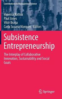 Cover image for Subsistence Entrepreneurship: The Interplay of Collaborative Innovation, Sustainability and Social Goals