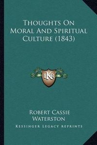 Cover image for Thoughts on Moral and Spiritual Culture (1843)