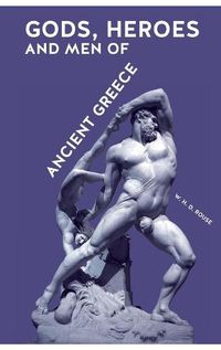 Cover image for Gods, Heroes and Men of Ancient Greece