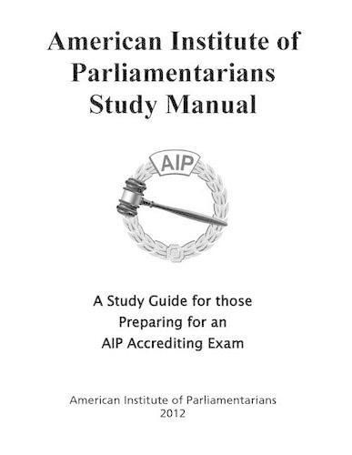 Cover image for American Institute of Parliamentarians Study Manual: A Study Guide for Those Preparing for an AIP Accrediting Exam