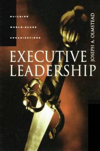 Cover image for Executive Leadership: Building World-Class Organizations