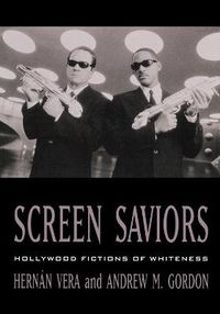 Cover image for Screen Saviors: Hollywood Fictions of Whiteness