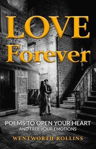 Cover image for Love Forever: Poems to Open Your Heart and Free Your Emotions
