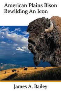 Cover image for American Plains Bison: Rewilding an Icon