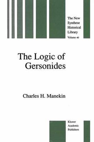 Cover image for The Logic of Gersonides: A Translation of Sefer ha-Heqqesh ha-Yashar (The Book of the Correct Syllogism) of Rabbi Levi ben Gershom with Introduction, Commentary, and Analytical Glossary