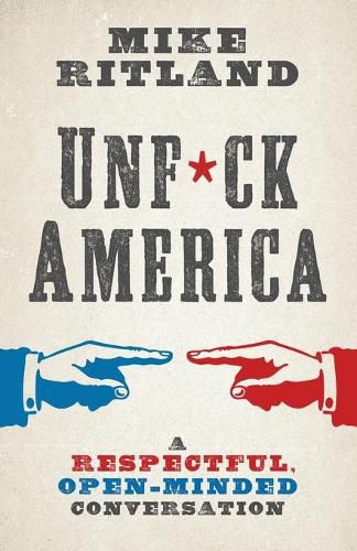 Cover image for Unfuck America: A Respectful, Open-Minded Conversation