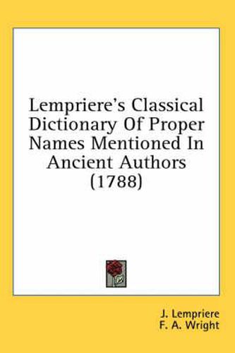 Cover image for Lempriere's Classical Dictionary of Proper Names Mentioned in Ancient Authors (1788)