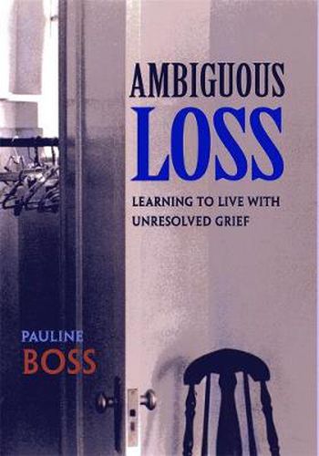 Cover image for Ambiguous Loss: Learning to Live with Unresolved Grief