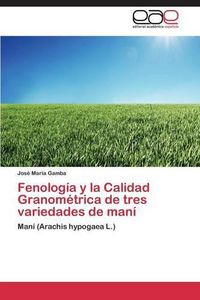 Cover image for Fenologia y la Calidad Granometrica de tres variedades de mani