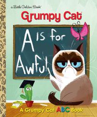 Cover image for A Is for Awful: A Grumpy Cat ABC Book (Grumpy Cat)