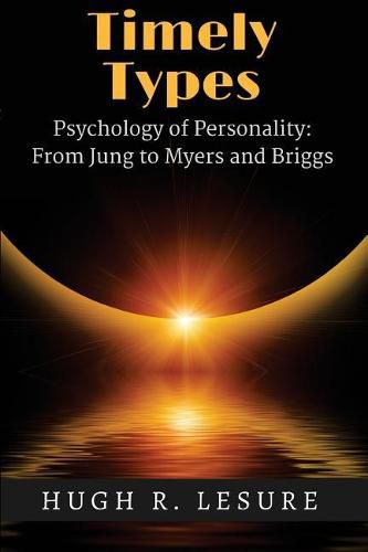 Cover image for Timely Types: The Psychology of Personality: From Jung to Myers and Briggs