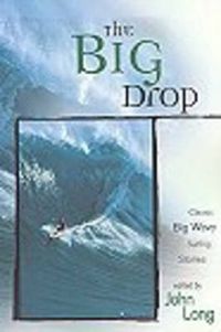 Cover image for Big Drop: Classic Big Wave Surfing Stories