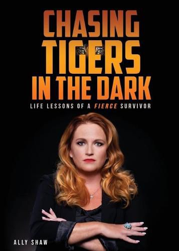 Cover image for Chasing Tigers in the Dark: Life Lessons of a Fierce Survivor