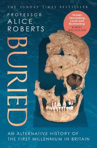 Cover image for Buried: An alternative history of the first millennium in Britain