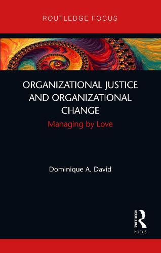 Cover image for Organizational Justice and Organizational Change: Managing by Love