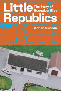 Cover image for Little Republics: The Story of Bungalow Bliss