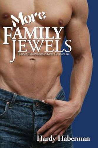 Cover image for More Family Jewels: Further Explorations in Male Genitorture