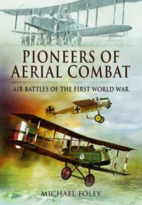 Cover image for Pioneers of Aerial Combat: Air Battles of the First World War