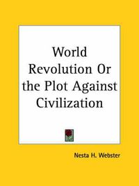 Cover image for World Revolution or the Plot against Civilization (1921)