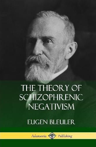 Cover image for The Theory of Schizophrenic Negativism (Hardcover)