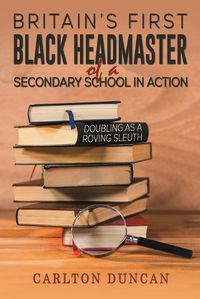 Cover image for Britain's First Black Headmaster of a Secondary School in Action