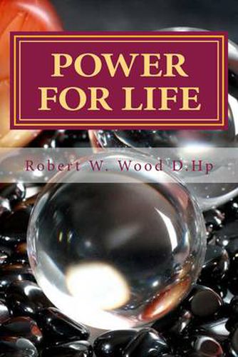 Cover image for Power for Life: A Compliation of Twelve Books by Robert W. Wood D.Hp