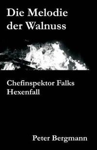 Cover image for Die Melodie der Walnuss: Chefinspektor Falks Hexenfall