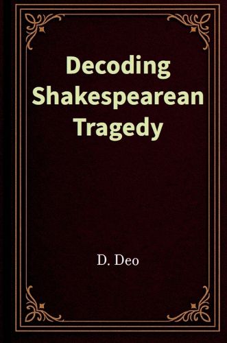 Cover image for Decoding Shakespearean Tragedy