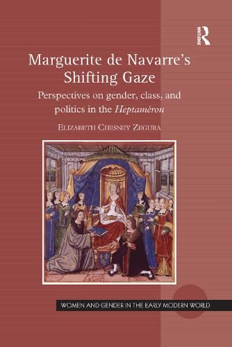 Marguerite de Navarre's Shifting Gaze: Perspectives on gender, class, and politics in the Heptameron