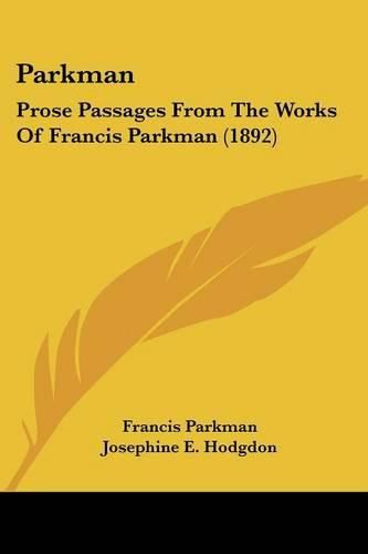 Cover image for Parkman: Prose Passages from the Works of Francis Parkman (1892)