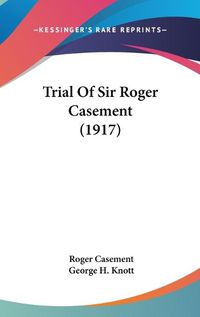 Cover image for Trial of Sir Roger Casement (1917)