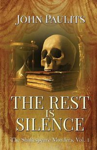 Cover image for The Rest is Silence: The Shakespeare Murders, Vol. 1