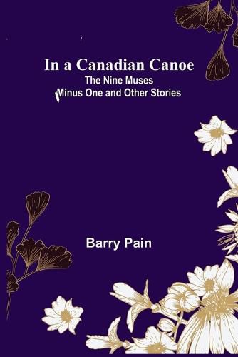 Cover image for In a Canadian Canoe; The Nine Muses Minus One and Other Stories