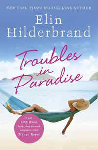 Cover image for Troubles in Paradise: Book 3 in NYT-bestselling author Elin Hilderbrand's fabulous Paradise series