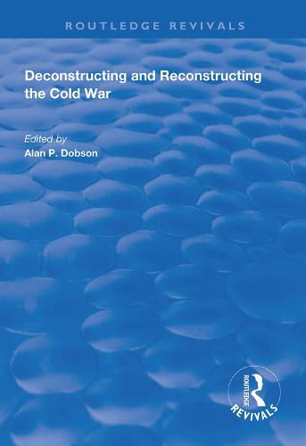 Cover image for Deconstructing and Reconstructing the Cold War