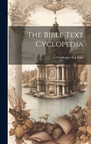Cover image for The Bible Text Cyclopedia