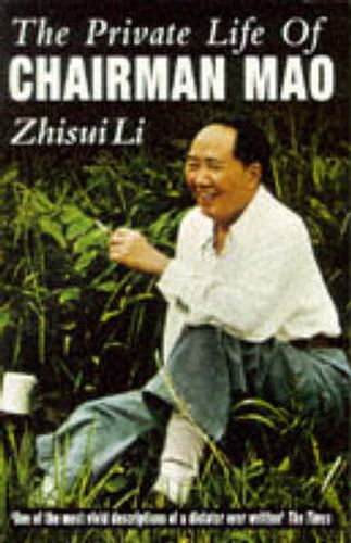 Cover image for The Private Life of Chairman Mao: The Memoirs of Mao's Personal Physician