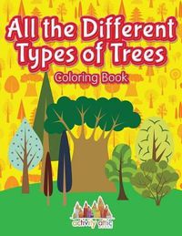 Cover image for All the Different Types of Trees Coloring Book