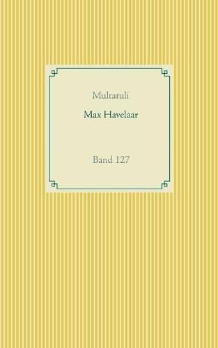 Max Havelaar: Band 127