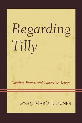 Cover image for Regarding Tilly: Conflict, Power, and Collective Action