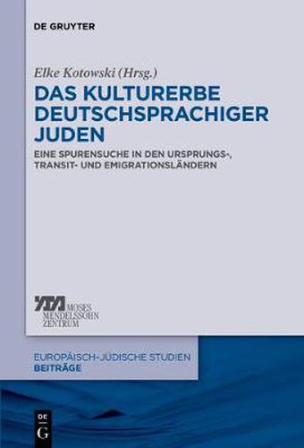 Cover image for Das Kulturerbe deutschsprachiger Juden: Eine Spurensuche in den Ursprungs-, Transit- und Emigrationslandern