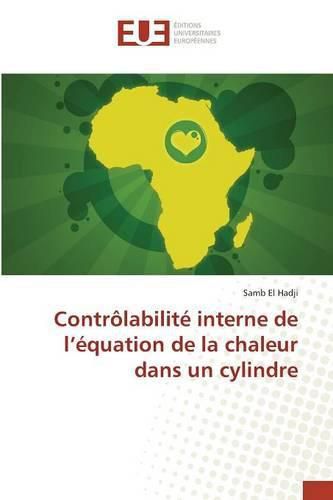 Cover image for Controlabilite Interne de l'Equation de la Chaleur Dans Un Cylindre
